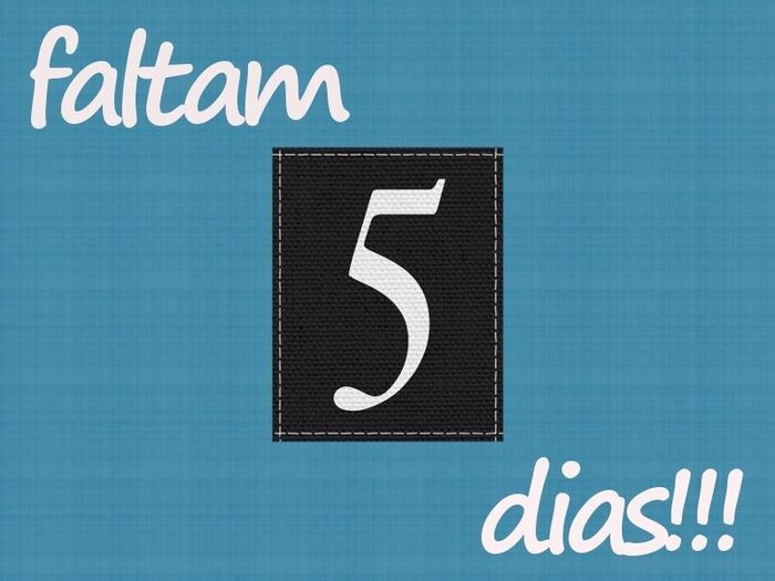 Faltam 5 dias!!!