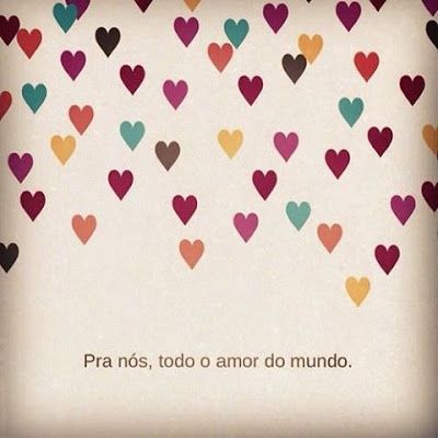 Para nós, todo o amor do mundo