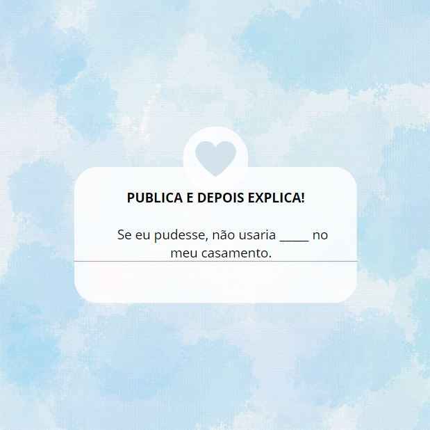 Se eu pudesse, não usaria ___ no meu casamento😅 - 1