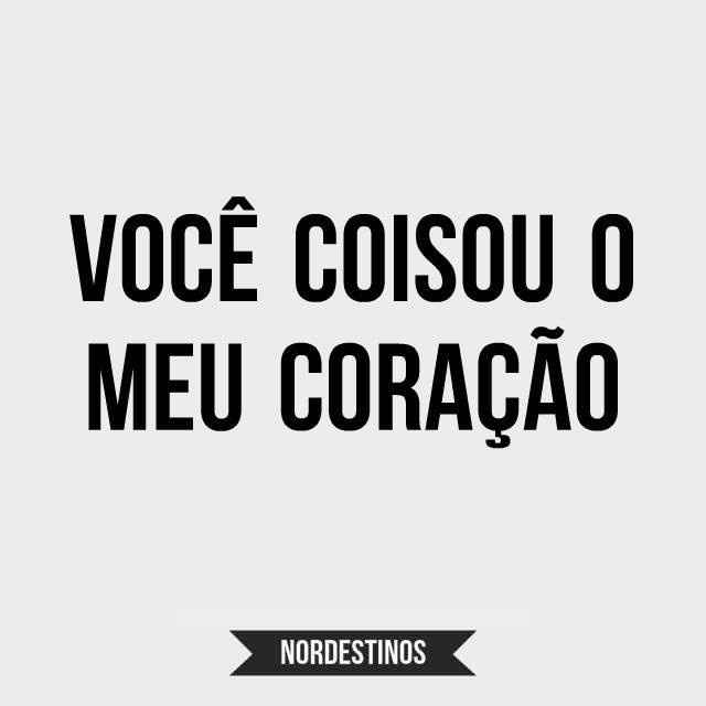 O que ele/ela fez com o seu coração?