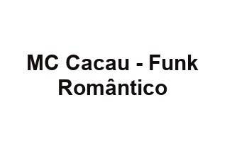 MC Cacau - Funk Romântico